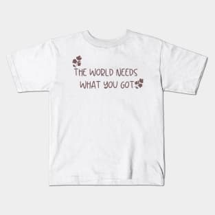 The World Needs What You Got Pink Nute Flowers Cute Design Kids T-Shirt